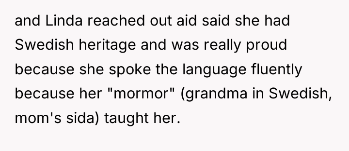 and Linda reached out aid said she had Swedish heritage...