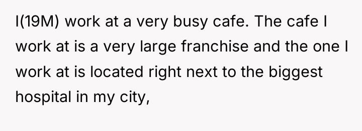 I(19M) work at a very busy cafe. The cafe I...