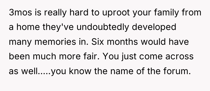 3mos is really hard to uproot your family from a...