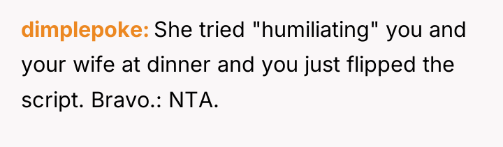 dimplepoke She tried "humiliating" you and your wife at dinner...