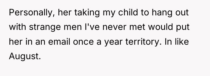 Personally, her taking my child to hang out with strange...