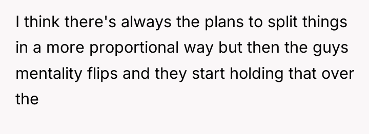 I think there's always the plans to split things in...