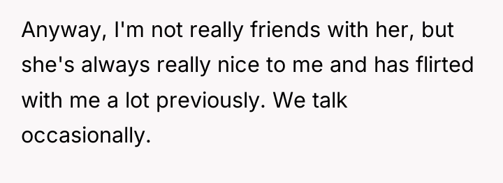 Anyway, I'm not really friends with her, but she's always...