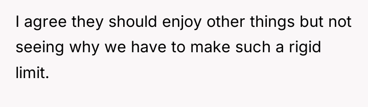 I agree they should enjoy other things but not seeing...