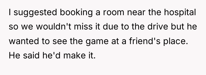 I suggested booking a room near the hospital so we...
