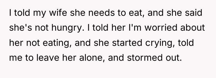 I told my wife she needs to eat, and she...