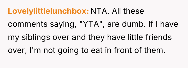 Lovelylittlelunchbox NTA. All these comments saying, "YTA", are dumb. If...