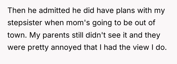 Then he admitted he did have plans with my stepsister...