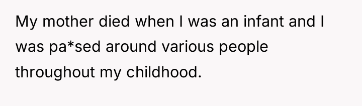 My mother died when I was an infant and I...