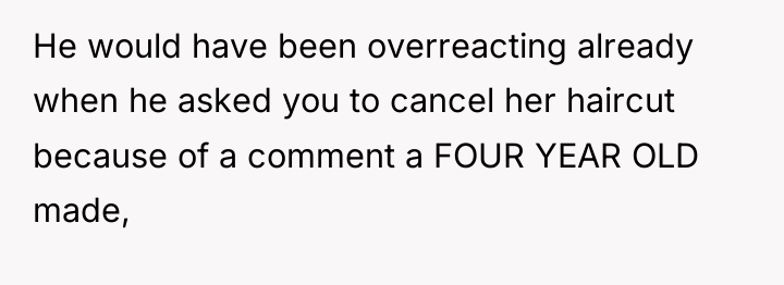 He would have been overreacting already when he asked you...