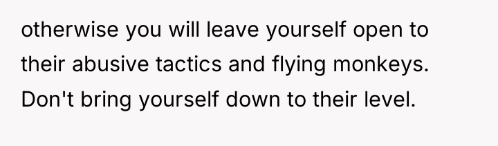 otherwise you will leave yourself open to their abusive tactics...