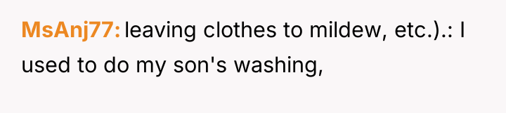 MsAnj77 leaving clothes to mildew, etc.).: I used to do...