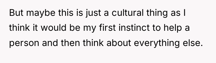 But maybe this is just a cultural thing as I...