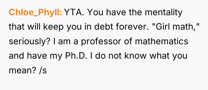Chloe_Phyll YTA. You have the mentality that will keep you...