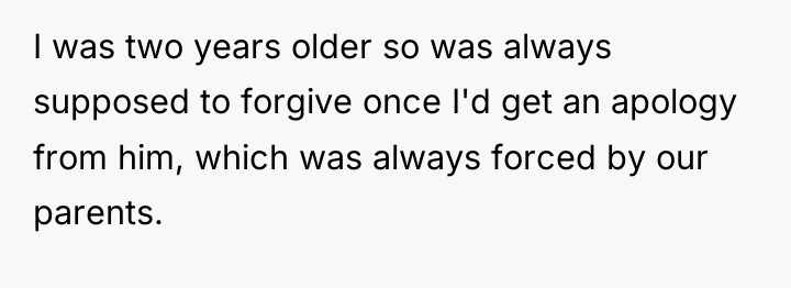 I was two years older so was always supposed to...