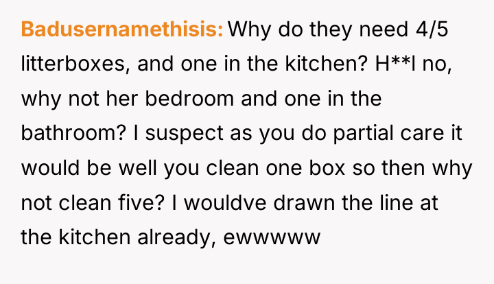 Badusernamethisis Why do they need 4/5 litterboxes, and one in...