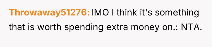 Throwaway51276 IMO I think it's something that is worth spending...