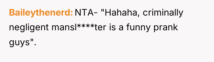 Baileythenerd NTA- "Hahaha, criminally negligent mansl****ter is a funny prank...