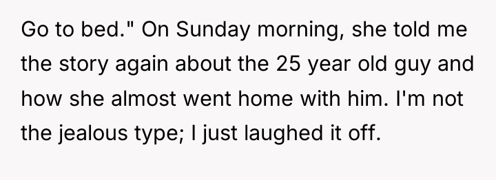 Go to bed." On Sunday morning, she told me the...