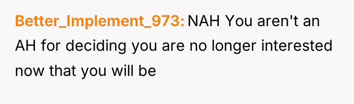 Better_Implement_973 NAH You aren't an AH for deciding you are...