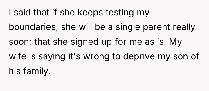 I said that if she keeps testing my boundaries, she...