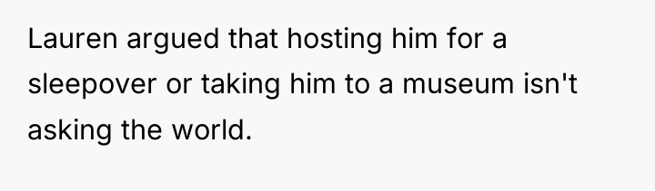 Lauren argued that hosting him for a sleepover or taking...