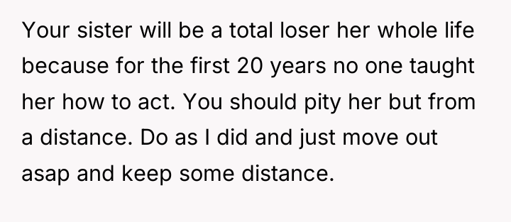 Your sister will be a total loser her whole life...