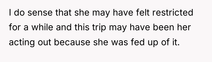 I do sense that she may have felt restricted for...