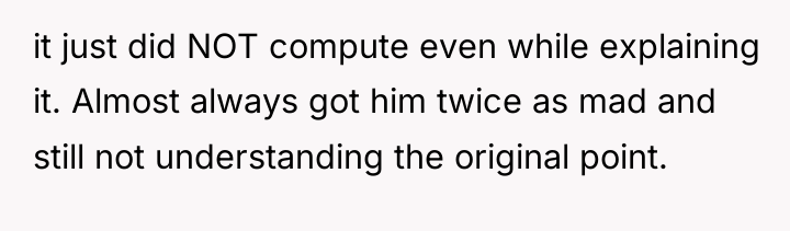 it just did NOT compute even while explaining it. Almost...