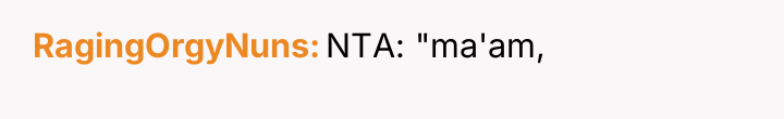 RagingOrgyNuns NTA: "ma'am,