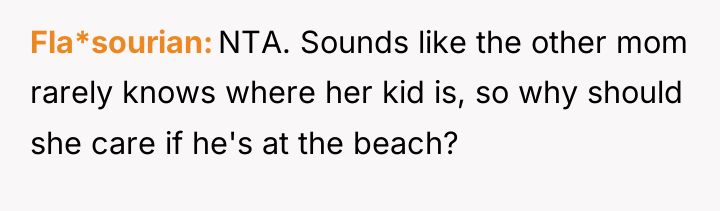 Fla*sourian NTA. Sounds like the other mom rarely knows where...