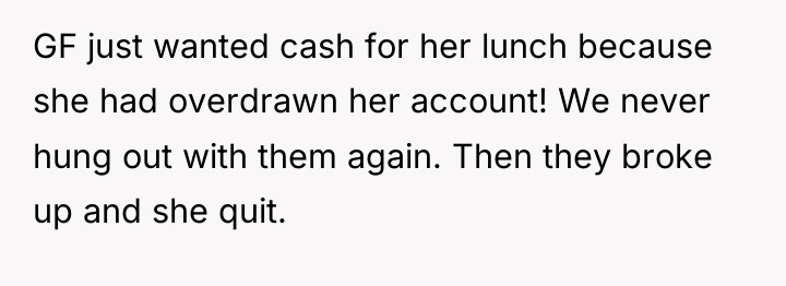 GF just wanted cash for her lunch because she had...
