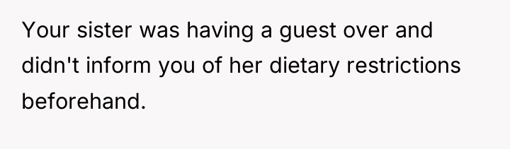 Your sister was having a guest over and didn't inform...