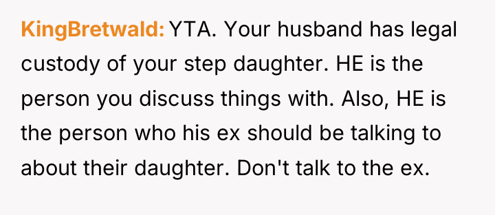 KingBretwald YTA. Your husband has legal custody of your step...