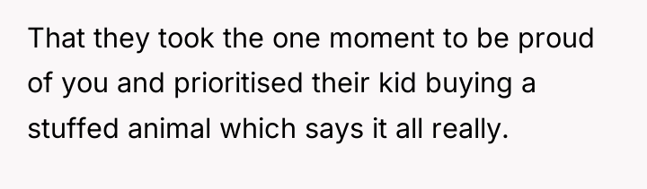 That they took the one moment to be proud of...