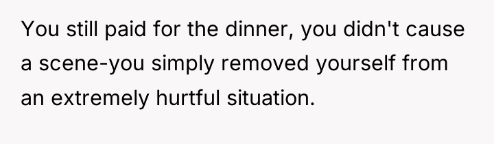 You still paid for the dinner, you didn't cause a...