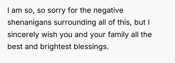 I am so, so sorry for the negative shenanigans surrounding...