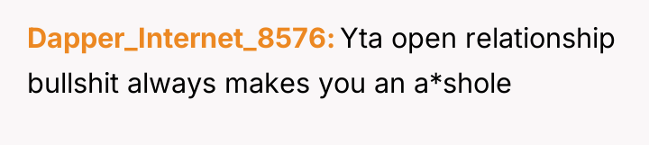 Dapper_Internet_8576 Yta open relationship bullshit always makes you an a*shole