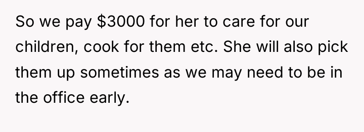 So we pay $3000 for her to care for our...
