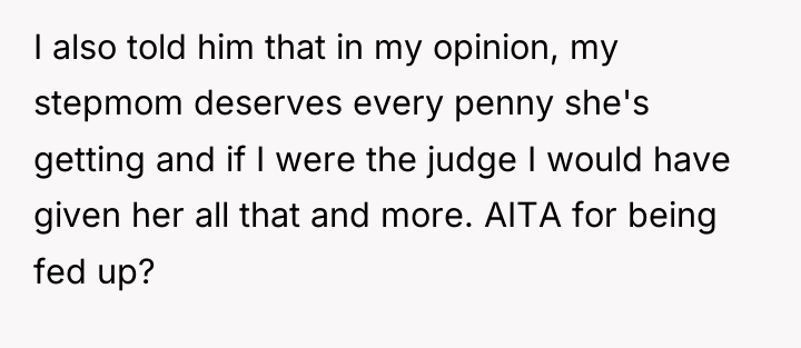I also told him that in my opinion, my stepmom...