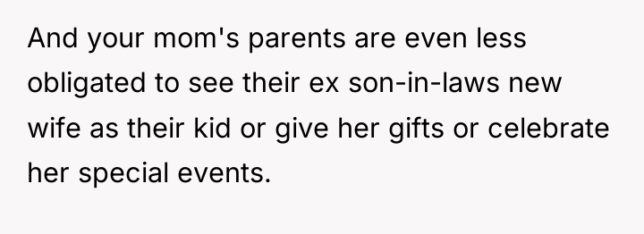 And your mom's parents are even less obligated to see...