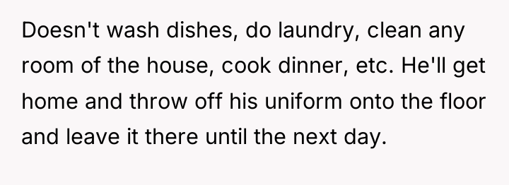 Doesn't wash dishes, do laundry, clean any room of the...