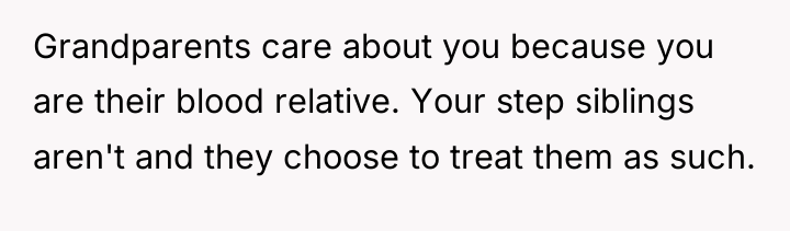 Grandparents care about you because you are their blood relative....