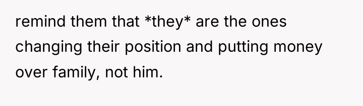 remind them that *they* are the ones changing their position...