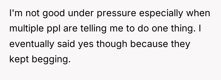 I'm not good under pressure especially when multiple ppl are...
