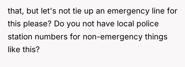 that, but let's not tie up an emergency line for...
