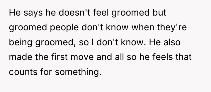 He says he doesn't feel groomed but groomed people don't...