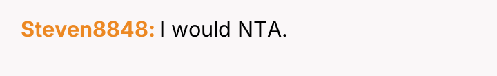 Steven8848 I would NTA.
