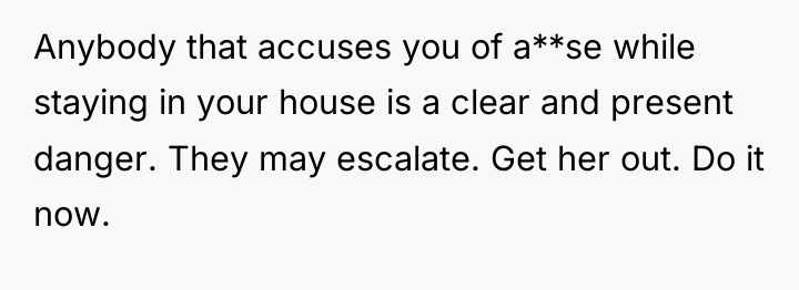 Anybody that accuses you of a**se while staying in your...