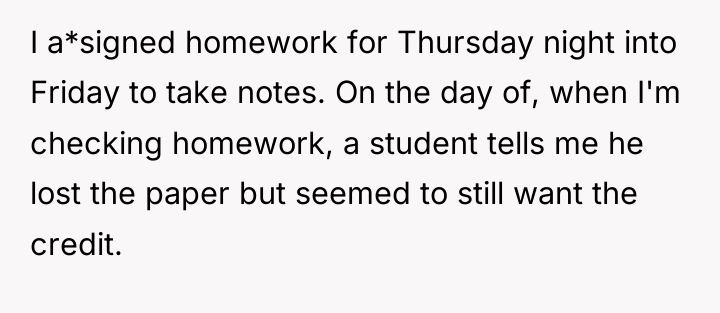 I a*signed homework for Thursday night into Friday to take...